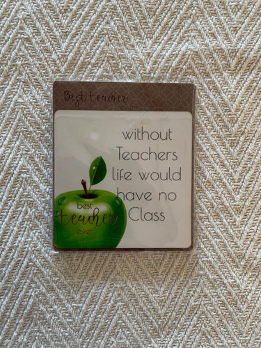 Best Teacher Ever Coaster - Without Teachers Life Would Have No Class